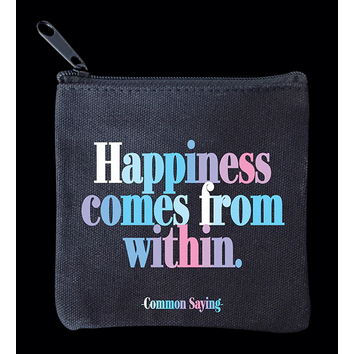 Happiness Comes From Within Pouch