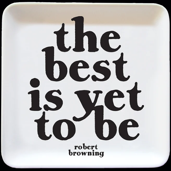 Best Is Yet To Be Dish