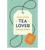 Stuff Every Tea Lover Should Know
